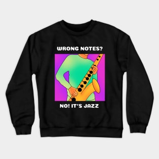 Wrong Notes? No! It's Jazz (version 2) Crewneck Sweatshirt